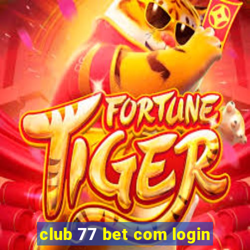 club 77 bet com login